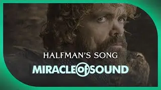 HALFMANS SONG - Game Of Thrones Tyrion Lannister Song by Miracle Of Sound (Folk/Orchestral/Ballad)