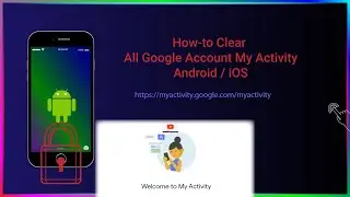 How-to Clear ALL My Google Account Activity History - Android