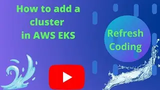 How to add a cluster in AWS EKS.