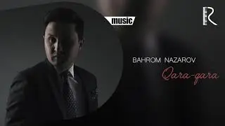 Bahrom Nazarov - Qara-qara (AUDIO)