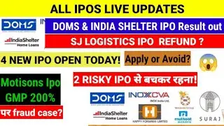 SJ LOGISTICS IPO REFUND, DOMS & INDIAN SHELTER RESULT , INOX IPO ,ALL IPOS LIVE UPDATES & GMP 