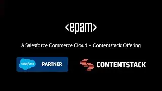 EPAM’s Salesforce + Contentstack Composable Commerce Accelerator