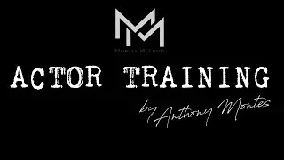 ACTOR TRAINING | Anthony Montes