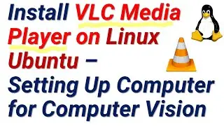 Install VLC Media Player on Linux Ubuntu-Setting Up Computer for Computer Vision-Machine Learning