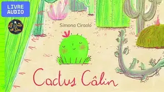 Cactus câlin, de Simona Ciraolo 🌵 Histoire illustrée piquante