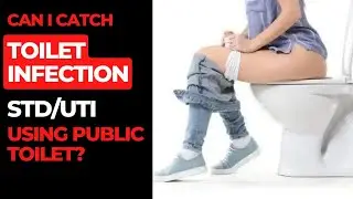 Can I Catch TOILET INFECTION/STDs/UTIs using public toilet? Aproko Doctor 
