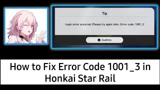 How to Fix Error Code 1001_3 in Honkai Star Rail || Fix Login Error in Honkai Star Rail