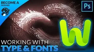 Working With Text Type & Fonts - #11 Adobe Photoshop Design Tutorial Series