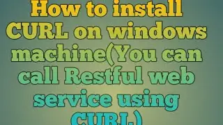 115.How to install CURL on windows machine