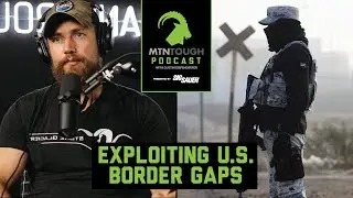 How Cartels Exploit Gaps in Border Security for Drug and Human Smuggling | MTNT POD #86
