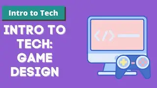 Intro to Tech | Game Development