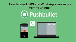 Pushbullet: Send SMS and WhatsApp Messages from your Inbox