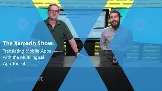 Translating Mobile Apps With The Multilingual App Toolkit | The Xamarin Show