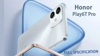 Honor Play6T Pro Official Look, Design, Camera, Specifications, Features