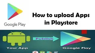 How to upload your apps in Play Store. Play Store per aap aapki apps ko upload kaise kare.