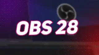 Обзор Нового Обновления OBS 28