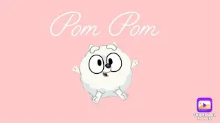 Pom Pom being my favorite character for 1 minute and 30 seconds!