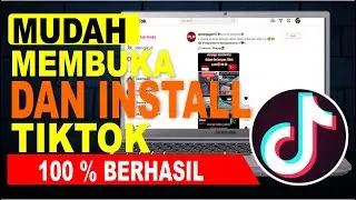 Cara Membuka dan Menginstall Tiktok Di Laptop/PC | Cara Terbaru 100% Berhasil