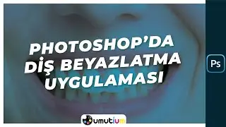 Photoshop'da Diş Beyazlatma Uygulaması