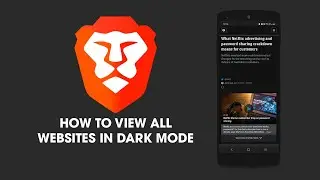 How to view all websites in dark mode in Brave browser.