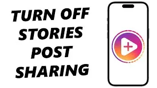 How To Disable Post Sharing In Instagram Stories