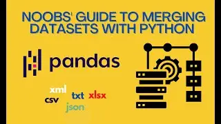 Python Beginner/Noob Tutorial - How to merge/join/combine datasets using the Pandas module
