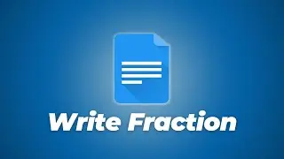 How to Write Fraction in Google Docs