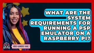 What Are the System Requirements for Running a PSP Emulator on a Raspberry Pi? - Video Gamers Vault