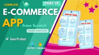 Save Product 02 | Complete E-Commerce App From Scratch | Flutter Tutorial | Firebase | Provider