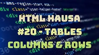 HTML HAUSA #20 - TABLES - KOYAN HADA WEBSITE