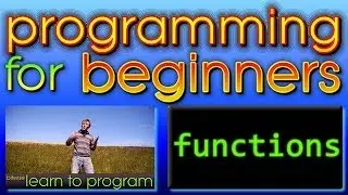 Programming For Beginners -- Functions