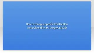 How to change a specific (this) button class when click on. Using Vue.js 2.0