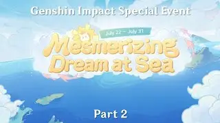 Genshin Impact - Mesmerizing Dream at Sea Special Web Event - Part 2