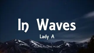 Lady A - In Waves (Lyrics)