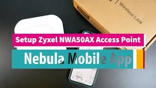 Setup Zyxel NWA50AX Access Point with Nebula Mobile App