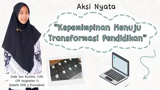 Aksi Nyata "Kepemimpinan Menuju Transformasi Pendidikan" Pembekalan CPP Angkatan 11 Gelombang 1