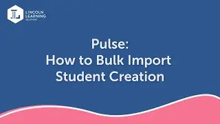 Pulse: How to Bulk Import Student Creation