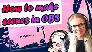 How to Make Scenes in OBS | Streamer Setup