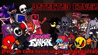 Detected cover(But Everyone turn a different character sing it!). - Friday night funkin.