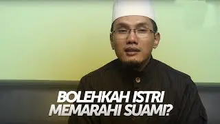 Bolehkah Istri Memarahi Suaminya?  - KH. Hafidz Abdurrahman, MA