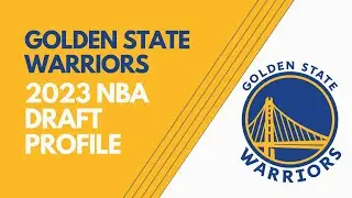 Golden State Warriors 2023 NBA Draft Profile