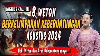 hitungan weton...! 8 WETON BERKELIMPAHAN KEBERUNTUNGAN BULAN AGUSTUS 2024