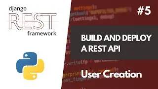 Build And Deploy a REST API with Django REST Framework #5 User Creation