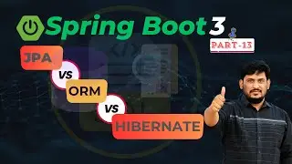 ✅ Spring Boot 3 Tutorial ✍️| Spring Boot Data JPA | JPA vs ORM vs Hibernate |  Part-13