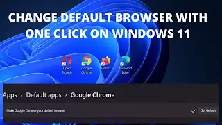 You can Finally make Default Browser with one Click in Windows 11