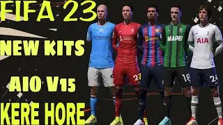 FIFA 23 KERE - HORE  AIO Kits V15  (+900 Kits, New Fonts, New Badges) TU17.1