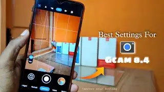 Gcam 8.4 Best Settings || Best Settings For Gcam ✓ | Gcam New Version Setting 🔥