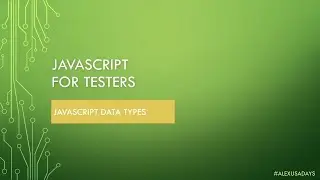 JavaScript for Testers: Part 3 - Understanding JS Data Types