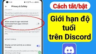 Cách tắt giới hạn độ tuổi trên Discord | Tắt/Bật giới hạn độ tuổi trên Discord