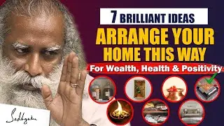 7 BRILLIANT IDEAS! Arrange Your Home This Way For Wealth, Health & Positivity | House | Sadhguru